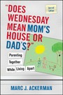 'Does Wednesday Mean Mom's House or Dad's' Parenting Together While Living Apart