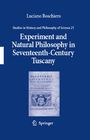 Experiment and Natural Philosophy in Seventeenth-Century Tuscany - The History of the Accademia del Cimento