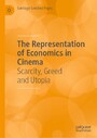 The Representation of Economics in Cinema - Scarcity, Greed and Utopia