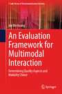 An Evaluation Framework for Multimodal Interaction - Determining Quality Aspects and Modality Choice