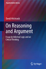 On Reasoning and Argument - Essays in Informal Logic and on Critical Thinking