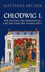 Chlodwig I. - Der Aufstieg der Merowinger und das Ende der antiken Welt