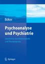 Psychoanalyse und Psychiatrie - Geschichte, Krankheitsmodelle und Therapiepraxis