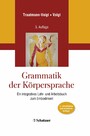 Grammatik der Körpersprache - Ein integratives Lehr- und Arbeitsbuch zum Embodiment