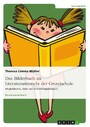 Das Bilderbuch im Literaturunterricht der Grundschule - Möglichkeiten, Ziele und Anwendungsbeispiele