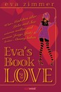 Eva´s Book of Love - Was Mädchen über Liebe und Sex wissen wollen und wovon Jungs (fast) keine Ahnung haben