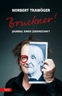 Bruckner! - Journal einer Leidenschaft