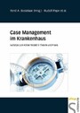 Case Management im Krankenhaus - Aufsätze zum Kölner Modell in Theorie und Praxis