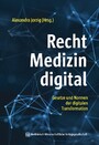 Recht - Medizin - digital - Gesetze und Normen der digitalen Transformation