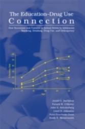 Education-Drug Use Connection - How Successes and Failures in School Relate to Adolescent Smoking, Drinking, Drug Use, and Delinquency