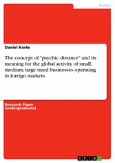 The concept of 'psychic distance' and its meaning for the global activity of small, medium, large sized businesses operating in foreign markets