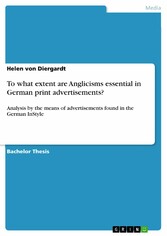 To what extent are Anglicisms essential in German print advertisements? - Analysis by the means of advertisements found in the German InStyle